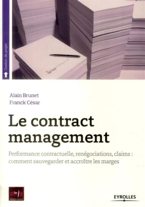 Le contract management: Performance contractuelle, renégociations, claims : comment sauvegarder et accroître les marges